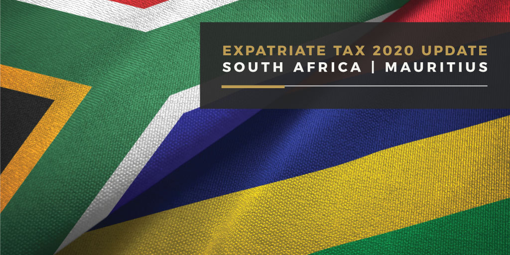 Expatriate Tax 2020 Update - Mauritius and South Africa Expatriate Tax 2020 Update - Mauritius and South Africa
