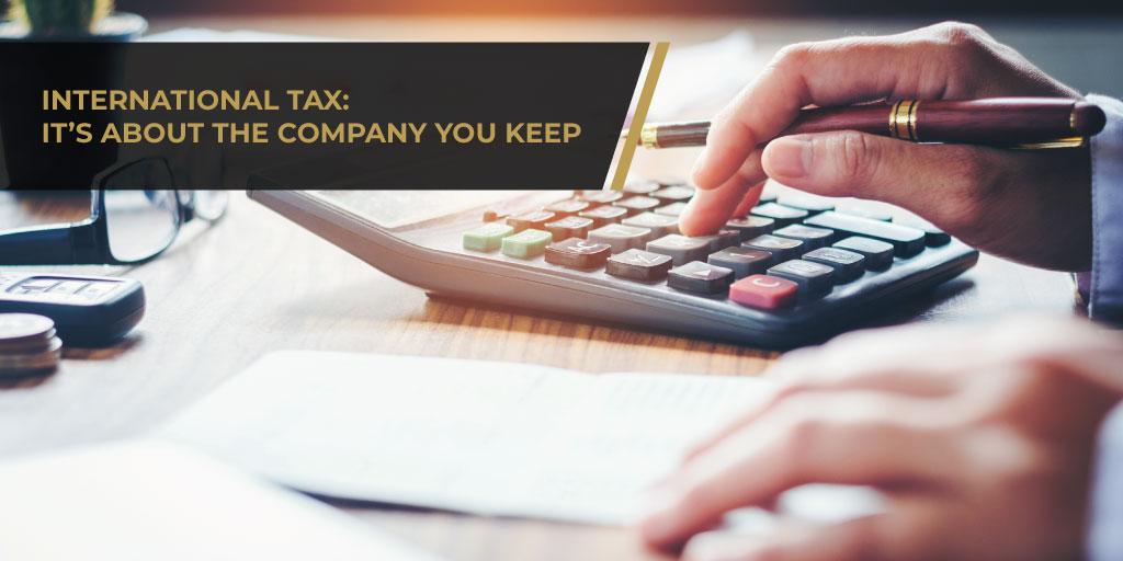 International Tax - It's About The Company You Keep