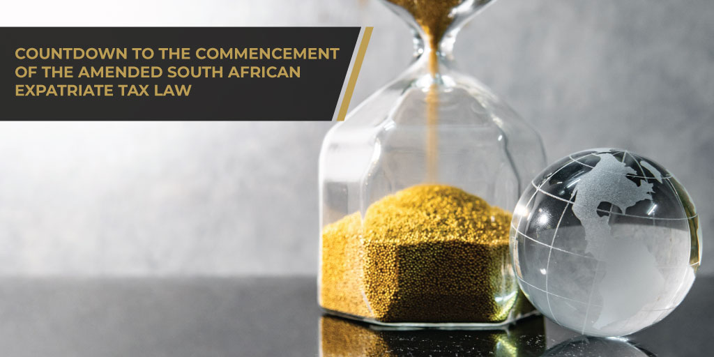 Countdown To The Commencement Of The Amended South African Expatriate Tax Law