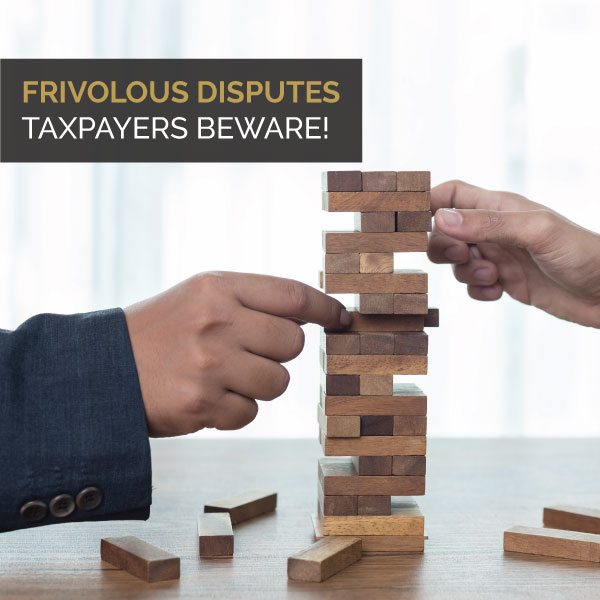 Frivolous Disputes - Taxpayers Beware!