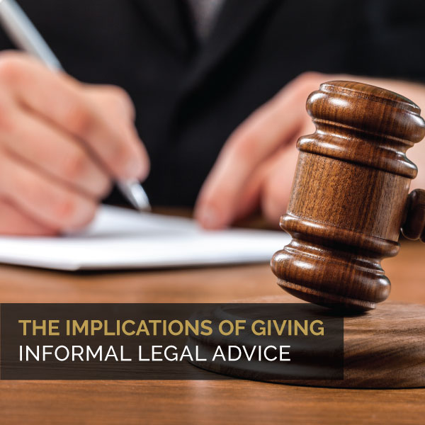 The Implications Of Giving Informal Legal Advice