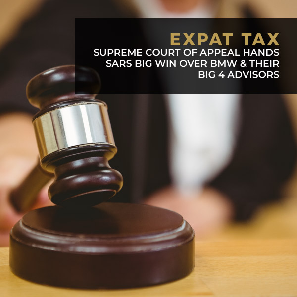 Expat Tax - Supreme Court of Appeal hands SARS Big Win Over BMW and Their Big 4 Advisors
