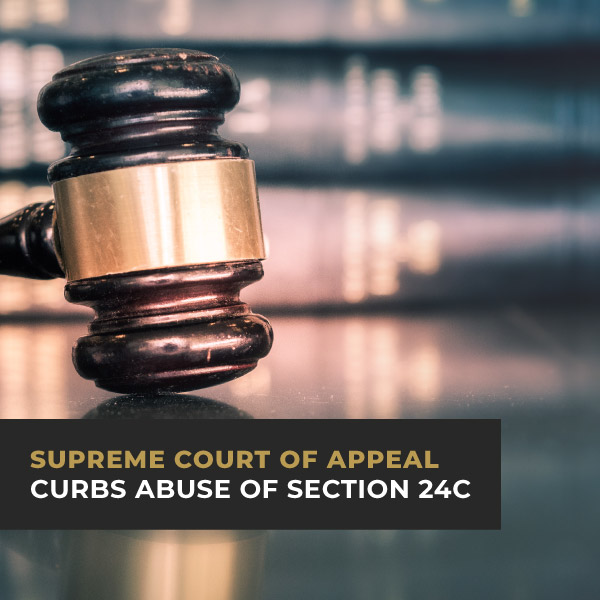 Supreme court of appeal curbs abuse of section 24c