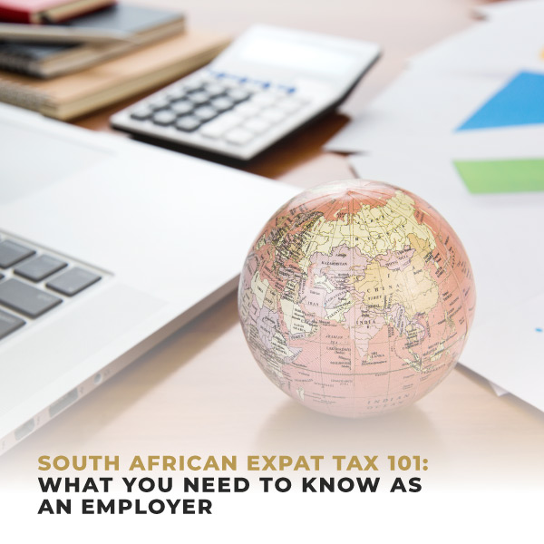 South African Expat Tax 101 What You Need To Know As An Employer