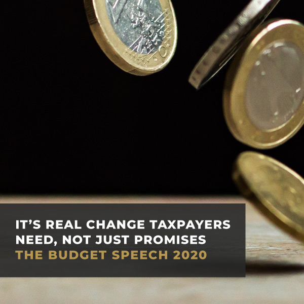 It's real change Taxpayers need, not just promises - Budget Speech 2020