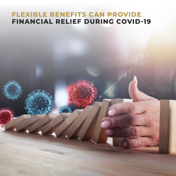 Flexible benefits can provide financial relief during COVID-19