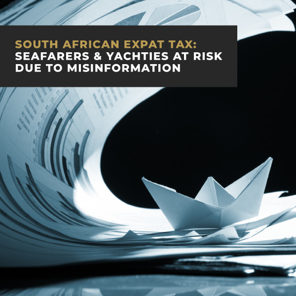 South African Expat Tax Seafarers & Yachties at Risk Due to Misinformation