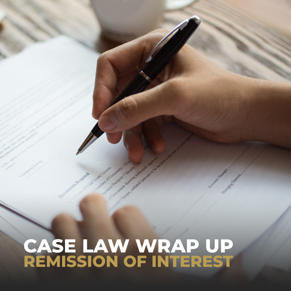 Case Law Wrap Up Remission Of Interest