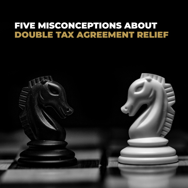 Five Misconceptions About Double Tax Agreement Relief