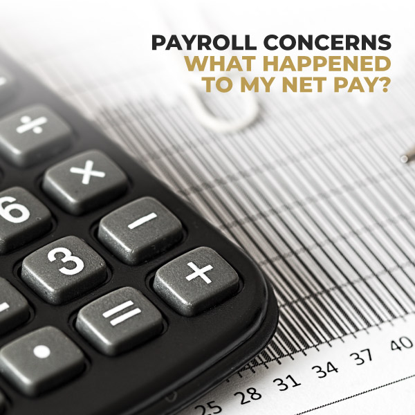 Payroll Concerns, What Happened To My Net Pay?