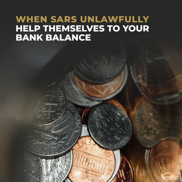 When SARS Unlawfully Help Themselves To Your Bank Balance