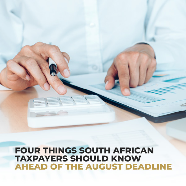 Four Things South African Taxpayers Should Know Ahead Of The August Deadline