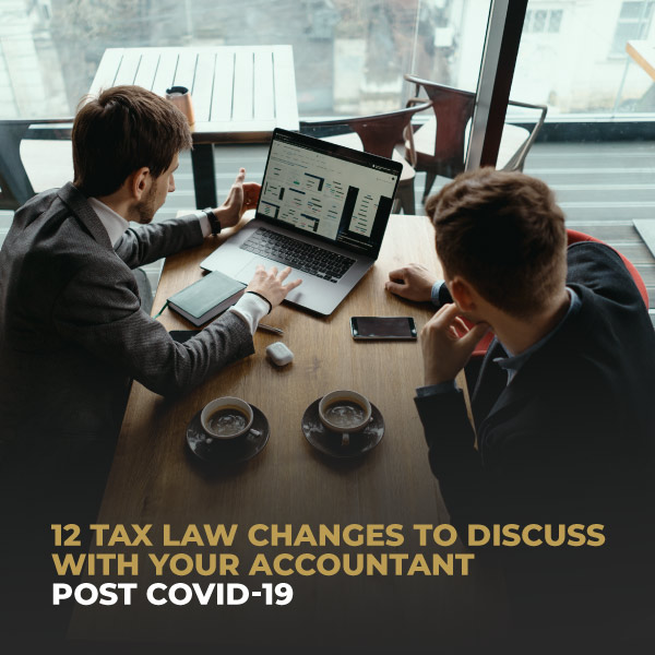 12 Tax Law Changes To Discuss With Your Accountant Poat COVID-19