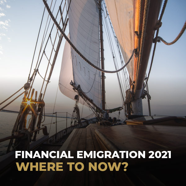Financial Emigration 2021-Where To Now?