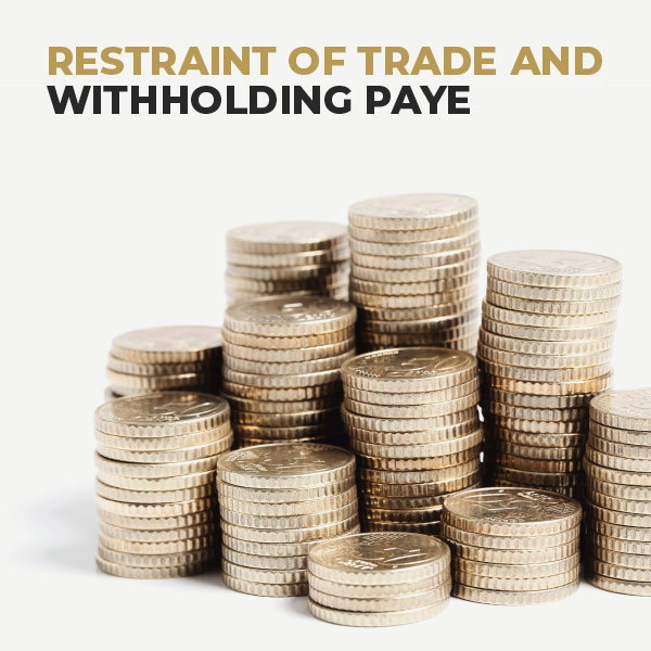 Restraint Of Trade And Withholding PAYE