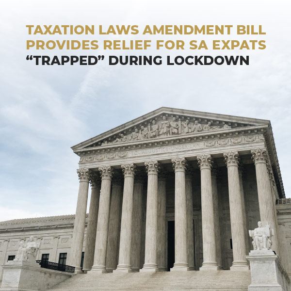 Taxation Laws Amendment Bill Provides Relief For SA Expats Trapped During Lockdown