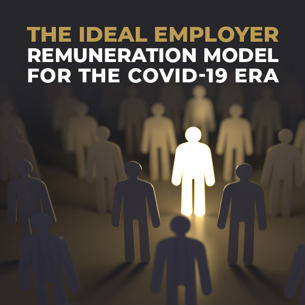 The Ideal Employer Remuneration Model For The COVID-19 Era