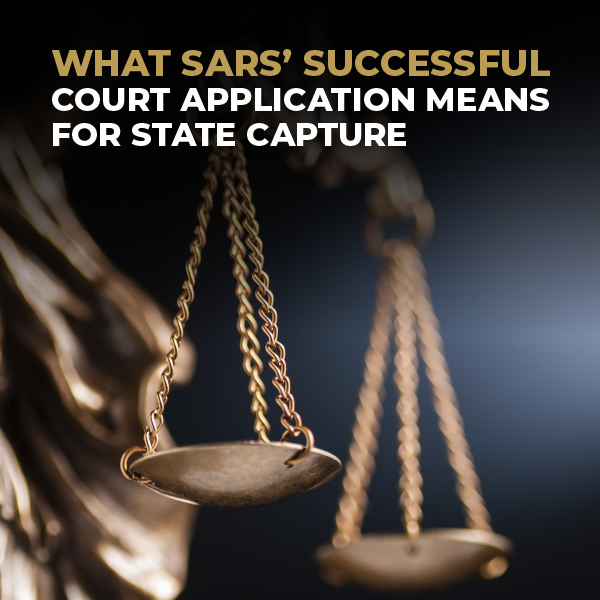 What SARS Successful Court Application Means For State Capture