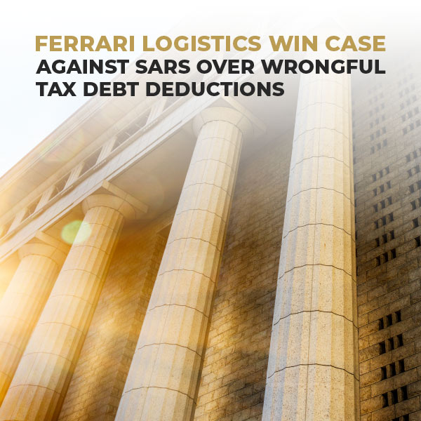 Ferrari Logistics Win Case Against SARS Over Wrongful Tax Debt Deductions