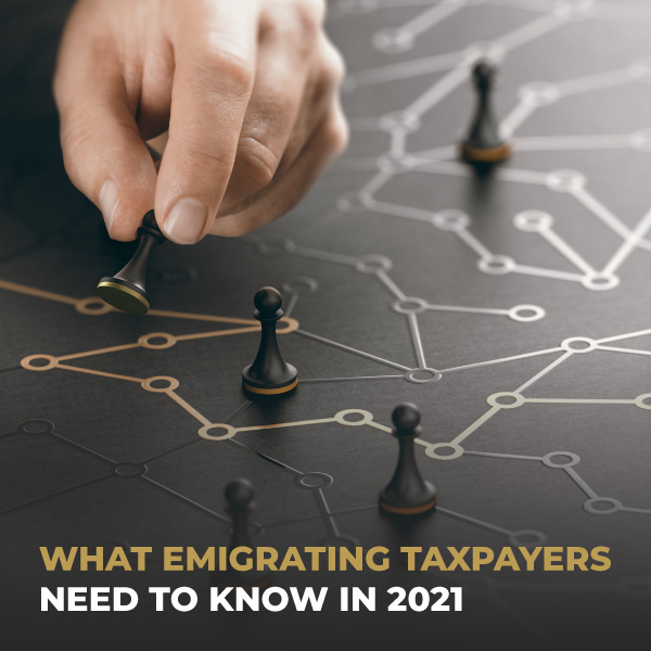 What Emigrating Taxpayers Need To Know In 2021