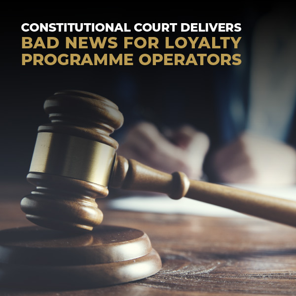 Constitutional Court Delivers Bad News For Loyalty Programme Operators