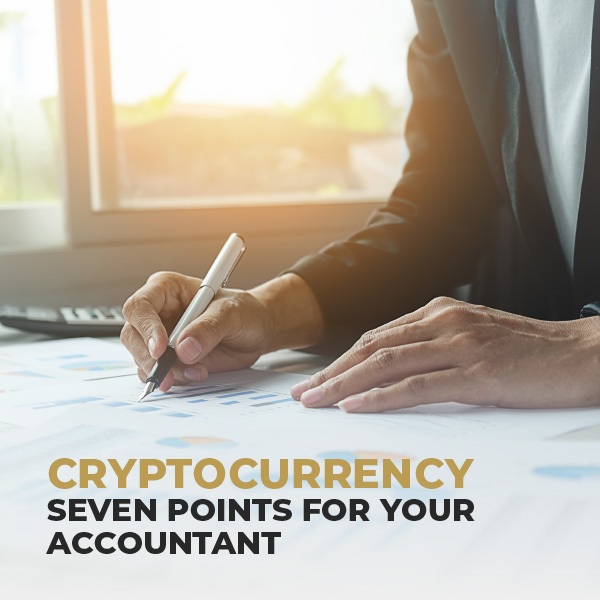 Cryptocurrency-Seven Points For Your Accountant