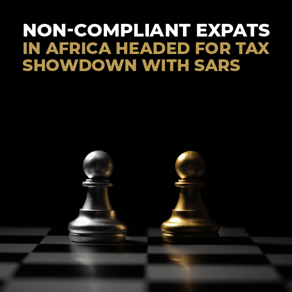 Non-Compliant Expats In Africa Headed For Tax Showdown With SARS