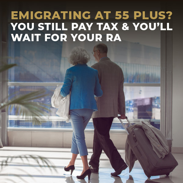 Emigrating-at-55-Plus-You-still-pay-tax-&-you-wait-for-your-RA-TC